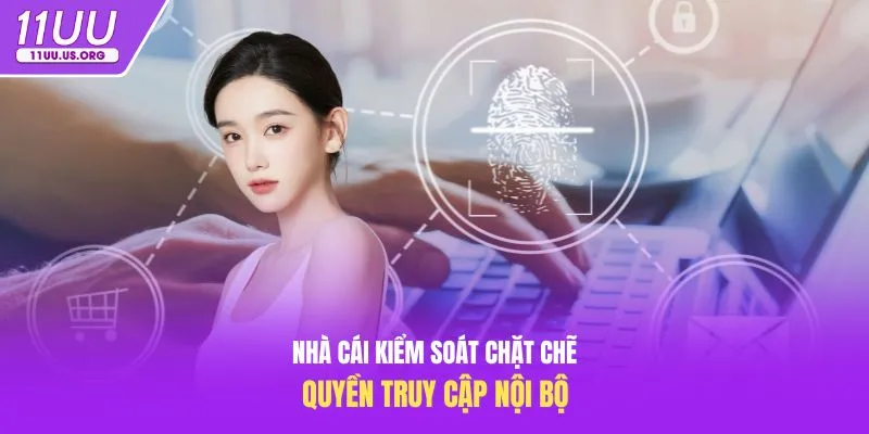 Nhà cái kiểm soát chặt chẽ quyền truy cập nội bộ