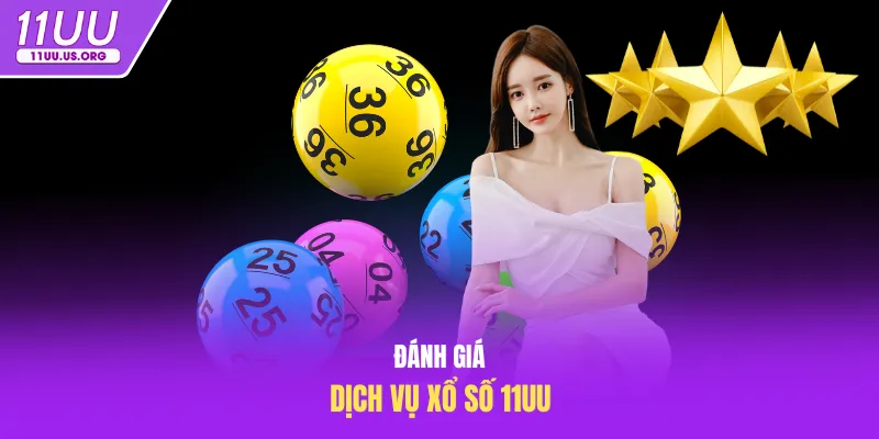 Đánh giá dịch vụ xổ số 11uu