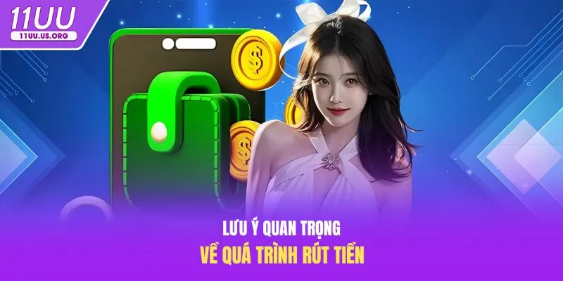 Lưu ý quan trọng về quá trình rút tiền